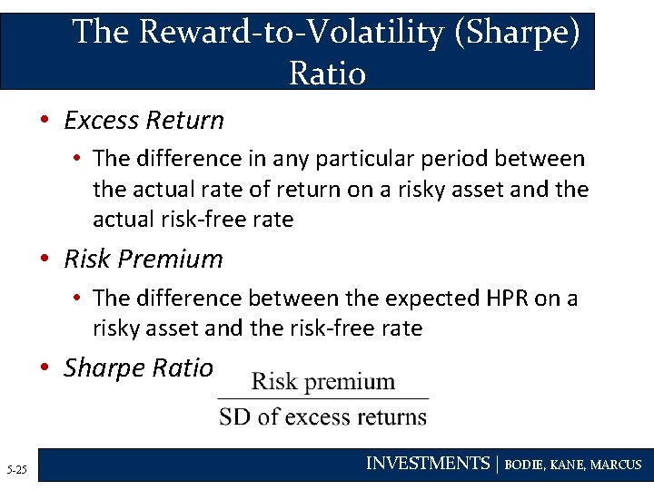 The Reward-to-Volatility (Sharpe) Ratio • Excess Return • The difference in any particular period