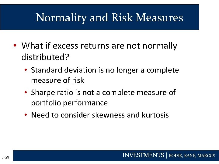 Normality and Risk Measures • What if excess returns are not normally distributed? •