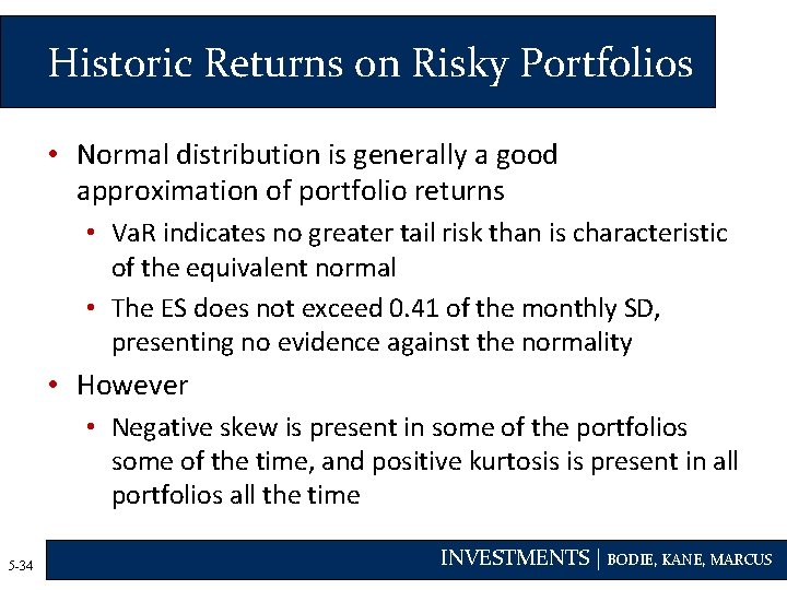 Historic Returns on Risky Portfolios • Normal distribution is generally a good approximation of