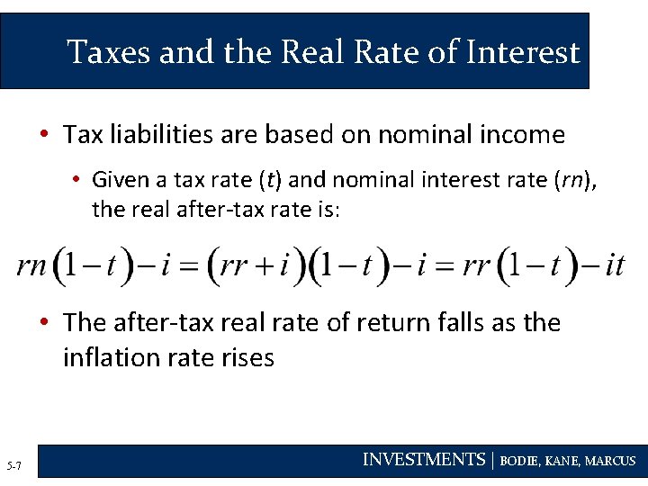 Taxes and the Real Rate of Interest • Tax liabilities are based on nominal