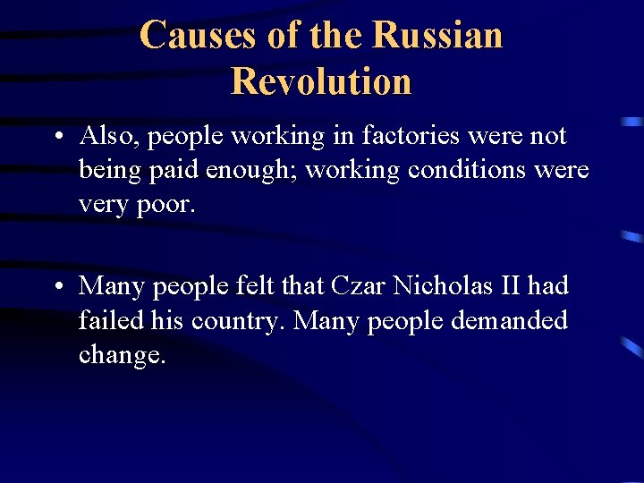 Causes of the Russian Revolution • Also, people working in factories were not being