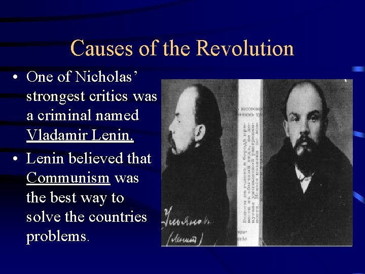 Causes of the Revolution • One of Nicholas’ strongest critics was a criminal named