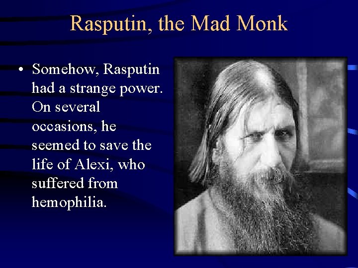 Rasputin, the Mad Monk • Somehow, Rasputin had a strange power. On several occasions,