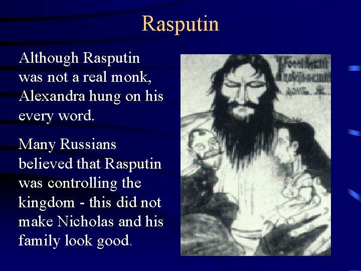 Rasputin Although Rasputin was not a real monk, Alexandra hung on his every word.