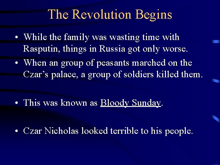 The Revolution Begins • While the family wasting time with Rasputin, things in Russia