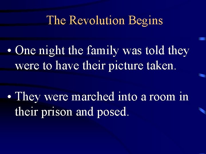 The Revolution Begins • One night the family was told they were to have