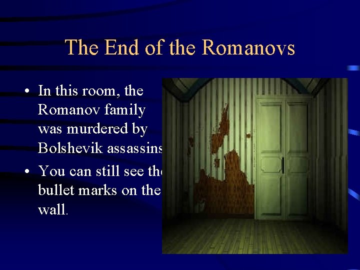 The End of the Romanovs • In this room, the Romanov family was murdered