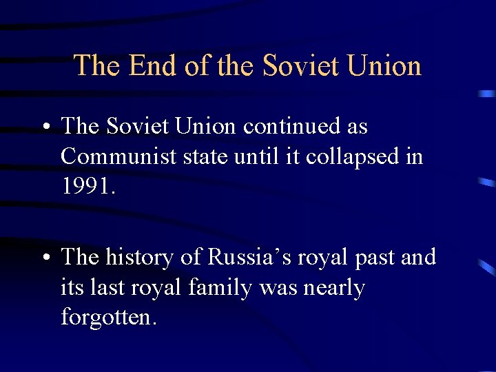 The End of the Soviet Union • The Soviet Union continued as Communist state
