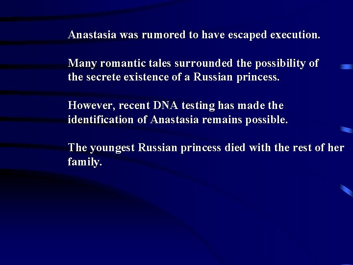 Anastasia was rumored to have escaped execution. Many romantic tales surrounded the possibility of