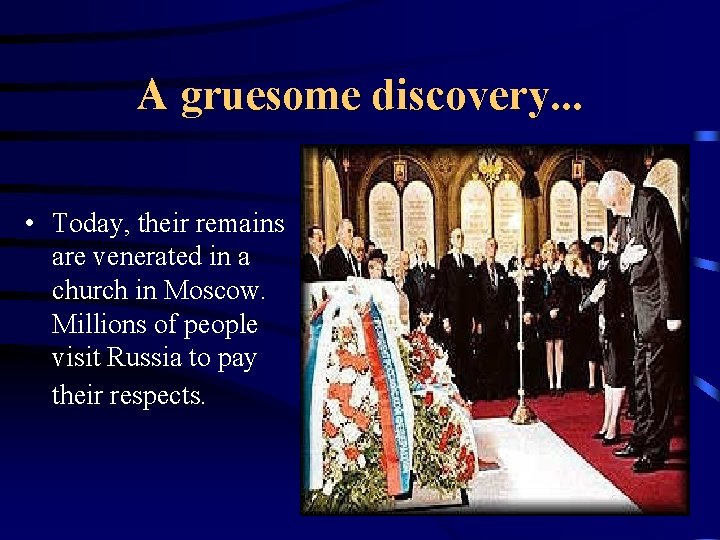 A gruesome discovery. . . • Today, their remains are venerated in a church