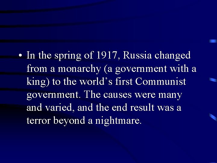  • In the spring of 1917, Russia changed from a monarchy (a government