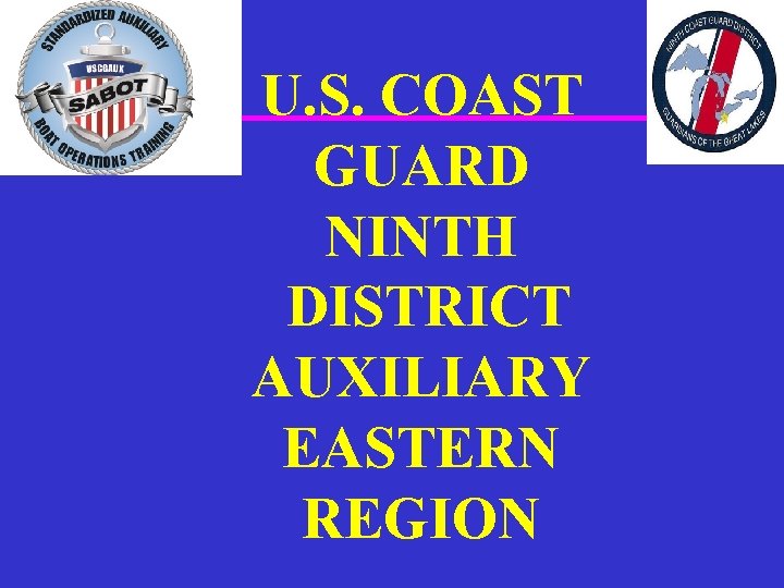U. S. COAST GUARD NINTH DISTRICT AUXILIARY EASTERN REGION 
