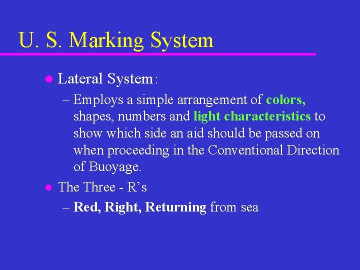 U. S. Marking System l l Lateral System: – Employs a simple arrangement of