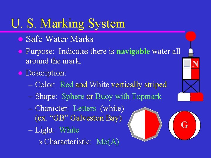 U. S. Marking System l Safe Water Marks l Purpose: Indicates there is navigable