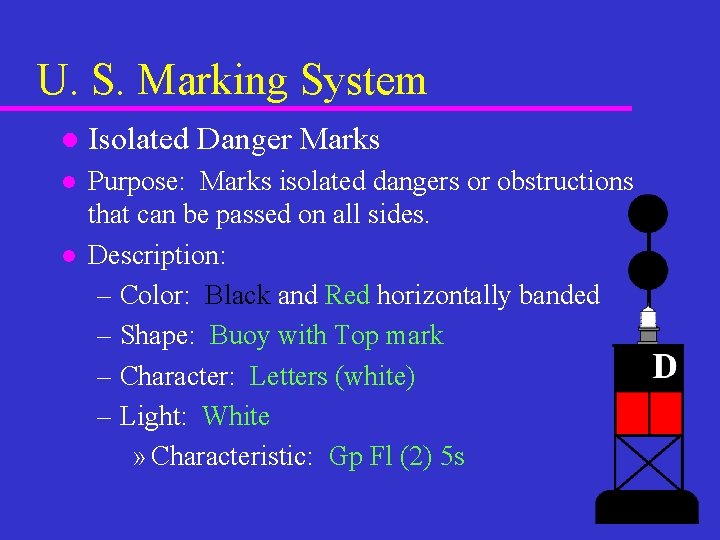 U. S. Marking System l Isolated Danger Marks l Purpose: Marks isolated dangers or