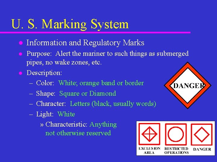 U. S. Marking System l Information and Regulatory Marks l Purpose: Alert the mariner