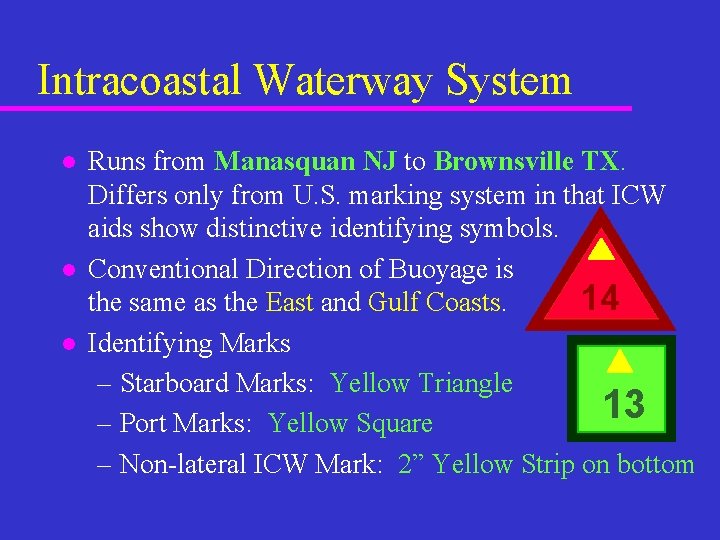 Intracoastal Waterway System l l l Runs from Manasquan NJ to Brownsville TX. Differs