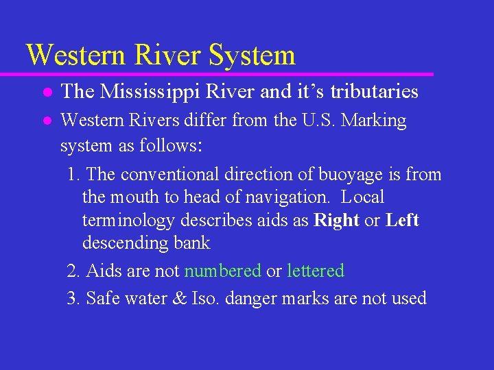 Western River System l The Mississippi River and it’s tributaries l Western Rivers differ