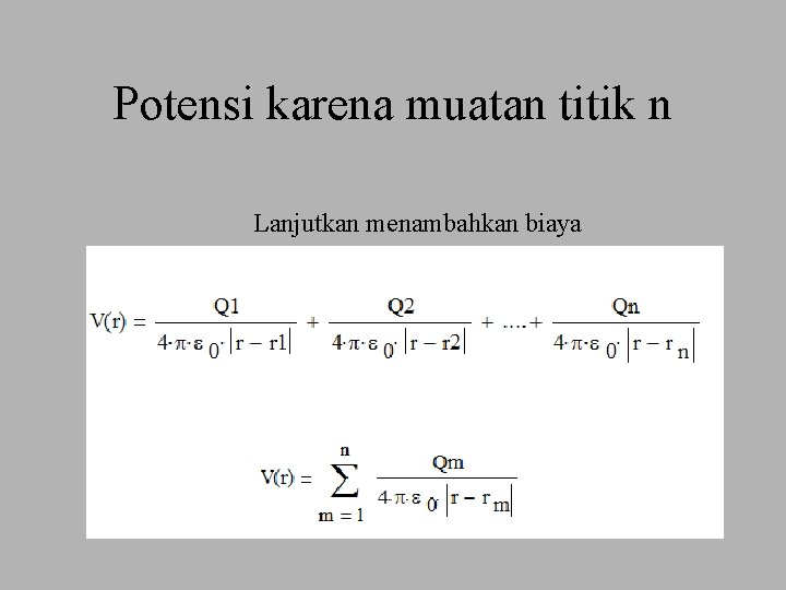 Potensi karena muatan titik n Lanjutkan menambahkan biaya 