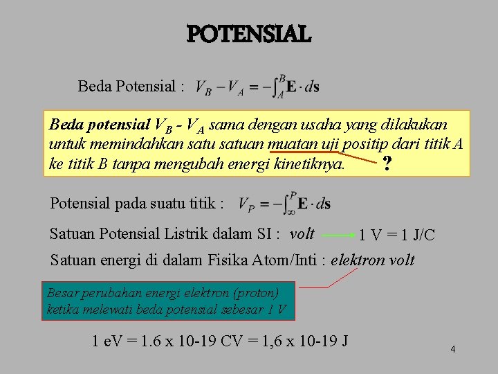 POTENSIAL Beda Potensial : Beda potensial VB - VA sama dengan usaha yang dilakukan