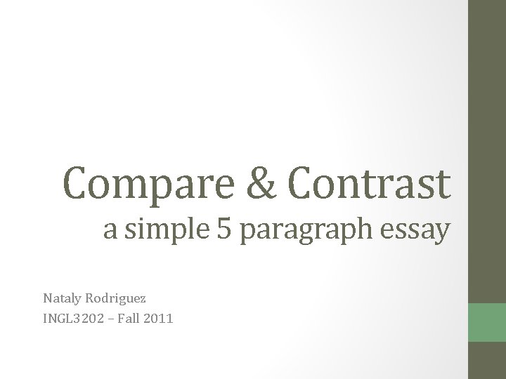 Compare & Contrast a simple 5 paragraph essay Nataly Rodriguez INGL 3202 – Fall