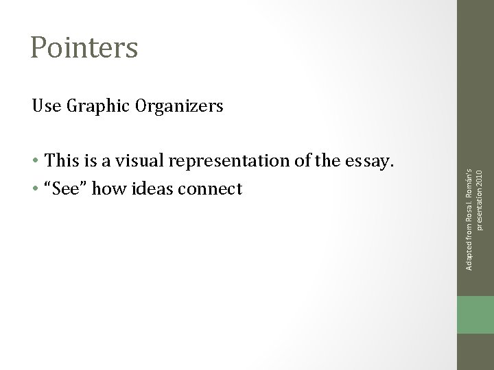 Pointers • This is a visual representation of the essay. • “See” how ideas