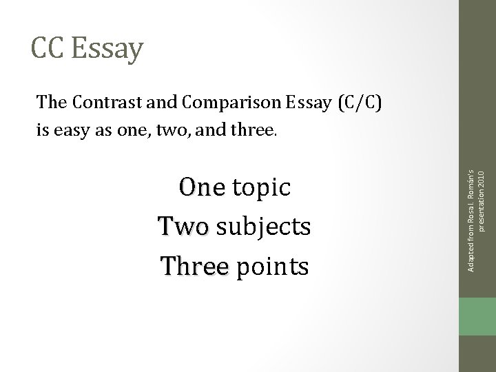 CC Essay One topic Two subjects Three points Adapted from Rosa I. Román's presentation