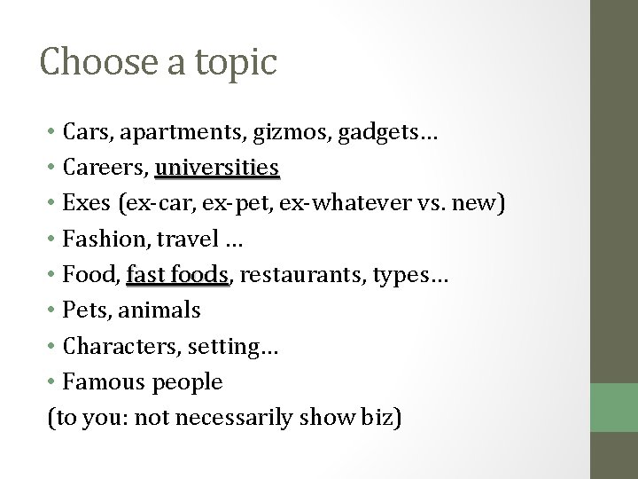 Choose a topic • Cars, apartments, gizmos, gadgets… • Careers, universities • Exes (ex-car,