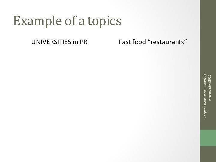 Example of a topics Fast food “restaurants” Adapted from Rosa I. Román's presentation 2010