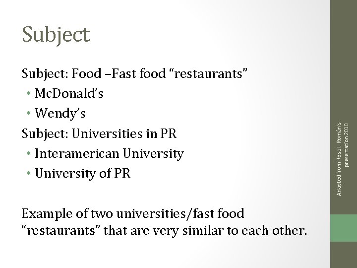 Subject: Food –Fast food “restaurants” • Mc. Donald’s • Wendy’s Subject: Universities in PR