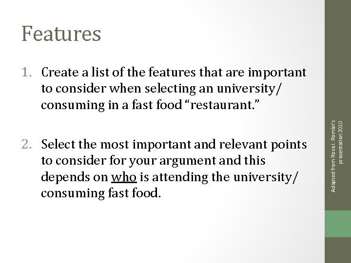 Features 2. Select the most important and relevant points to consider for your argument