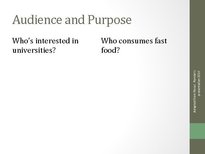 Audience and Purpose Who consumes fast food? Adapted from Rosa I. Román's presentation 2010