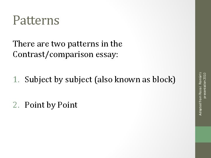 Patterns 1. Subject by subject (also known as block) 2. Point by Point Adapted