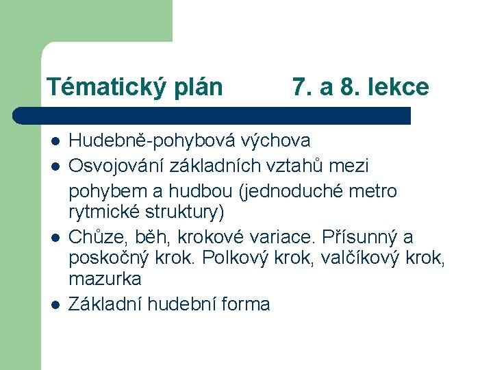 Tématický plán l l 7. a 8. lekce Hudebně-pohybová výchova Osvojování základních vztahů mezi