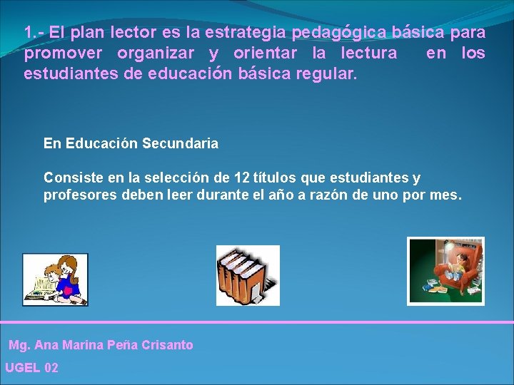 1. - El plan lector es la estrategia pedagógica básica para promover organizar y