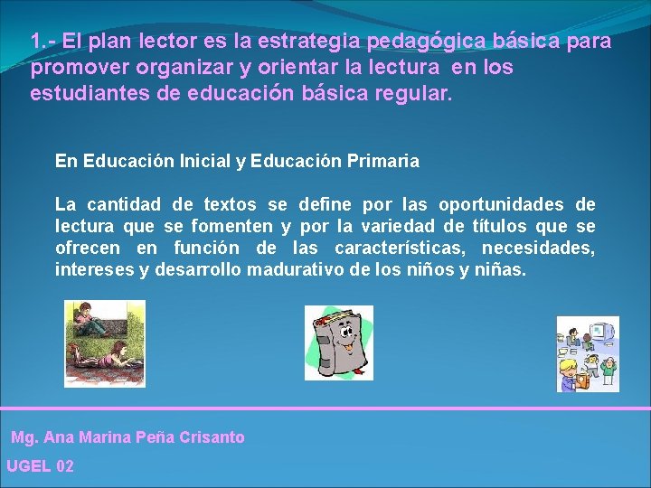 1. - El plan lector es la estrategia pedagógica básica para promover organizar y 1. - El plan lector es la estrategia pedagógica básica para promover organizar y