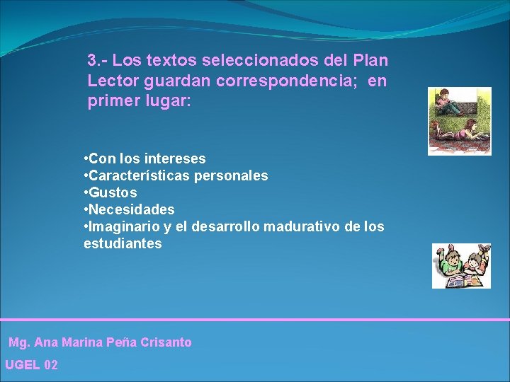 3. - Los textos seleccionados del Plan Lector guardan correspondencia; en primer lugar: •