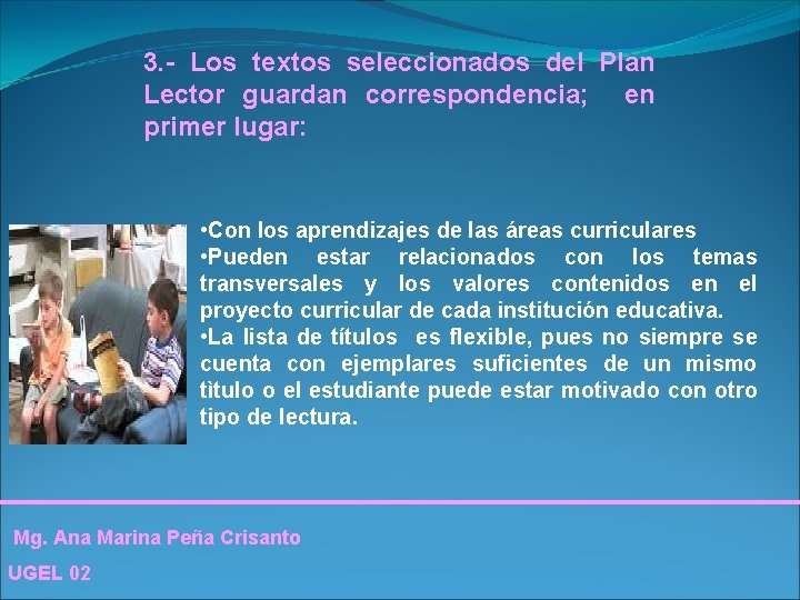 3. - Los textos seleccionados del Plan Lector guardan correspondencia; en primer lugar: •