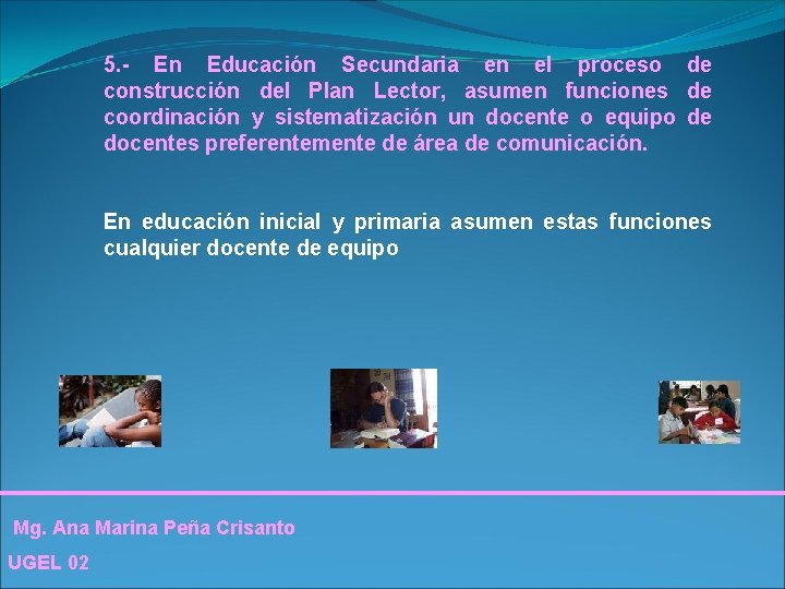 5. - En Educación Secundaria en el proceso de construcción del Plan Lector, asumen