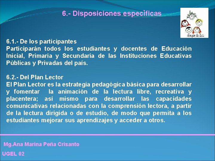 6. - Disposiciones especìficas 6. 1. - De los participantes Participaràn todos los estudiantes