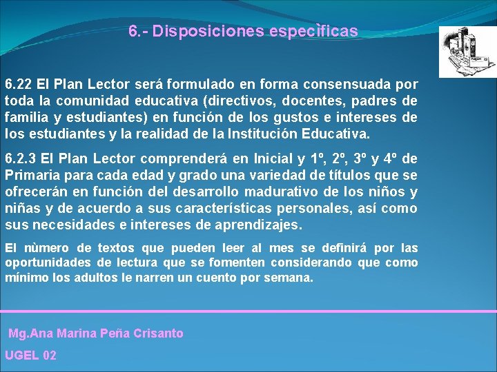 6. - Disposiciones especìficas 6. 22 El Plan Lector será formulado en forma consensuada 6. - Disposiciones especìficas 6. 22 El Plan Lector será formulado en forma consensuada