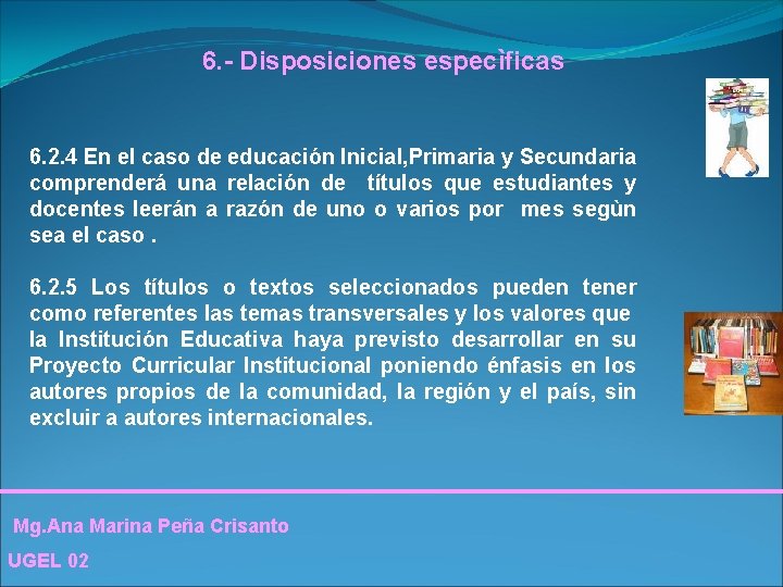 6. - Disposiciones especìficas 6. 2. 4 En el caso de educación Inicial, Primaria 6. - Disposiciones especìficas 6. 2. 4 En el caso de educación Inicial, Primaria