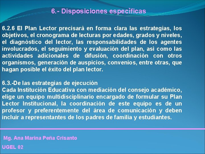 6. - Disposiciones especìficas 6. 2. 6 El Plan Lector precisarà en forma clara