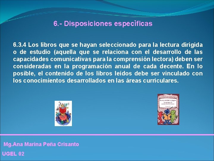 6. - Disposiciones especìficas 6. 3. 4 Los libros que se hayan seleccionado para 6. - Disposiciones especìficas 6. 3. 4 Los libros que se hayan seleccionado para