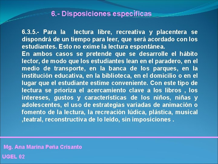 6. - Disposiciones especìficas 6. 3. 5. - Para la lectura libre, recreativa y