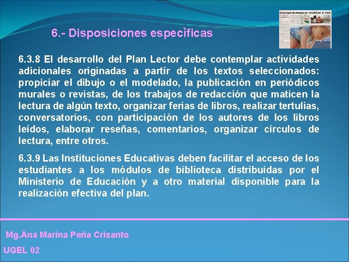 6. - Disposiciones especìficas 6. 3. 8 El desarrollo del Plan Lector debe contemplar