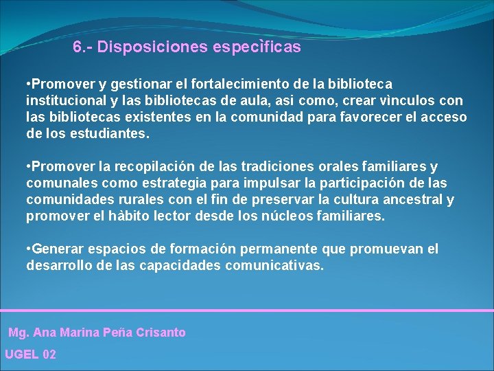 6. - Disposiciones especìficas • Promover y gestionar el fortalecimiento de la biblioteca institucional