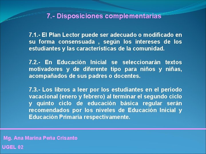 7. - Disposiciones complementarias 7. 1. - El Plan Lector puede ser adecuado o