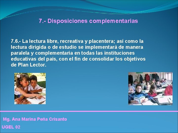 7. - Disposiciones complementarias 7. 6. - La lectura libre, recreativa y placentera; así 7. - Disposiciones complementarias 7. 6. - La lectura libre, recreativa y placentera; así