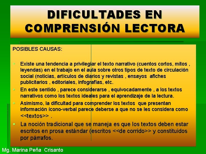 DIFICULTADES EN COMPRENSIÓN LECTORA POSIBLES CAUSAS: § Existe una tendencia a privilegiar el texto